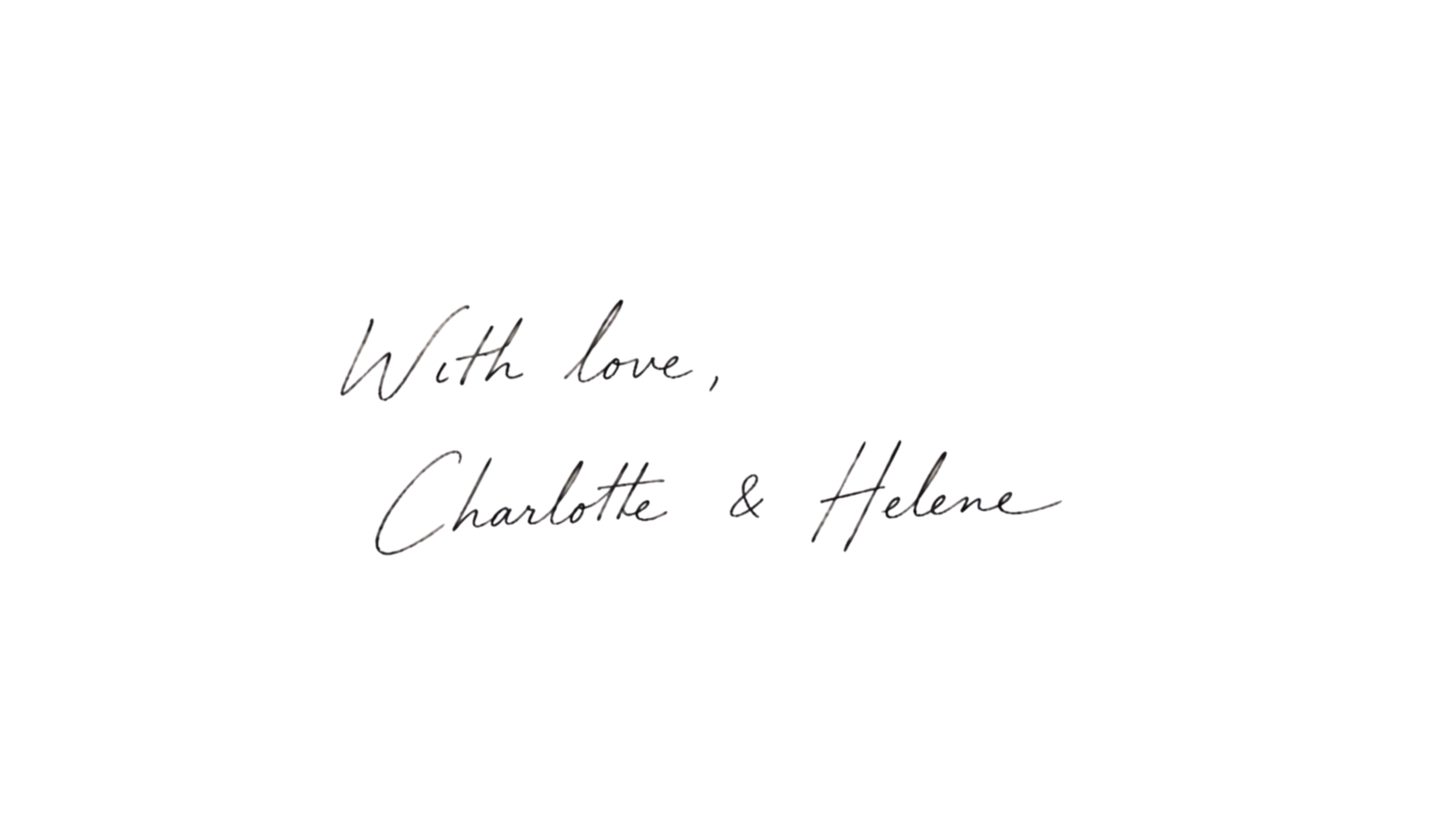 With love, Charlotte & Helene